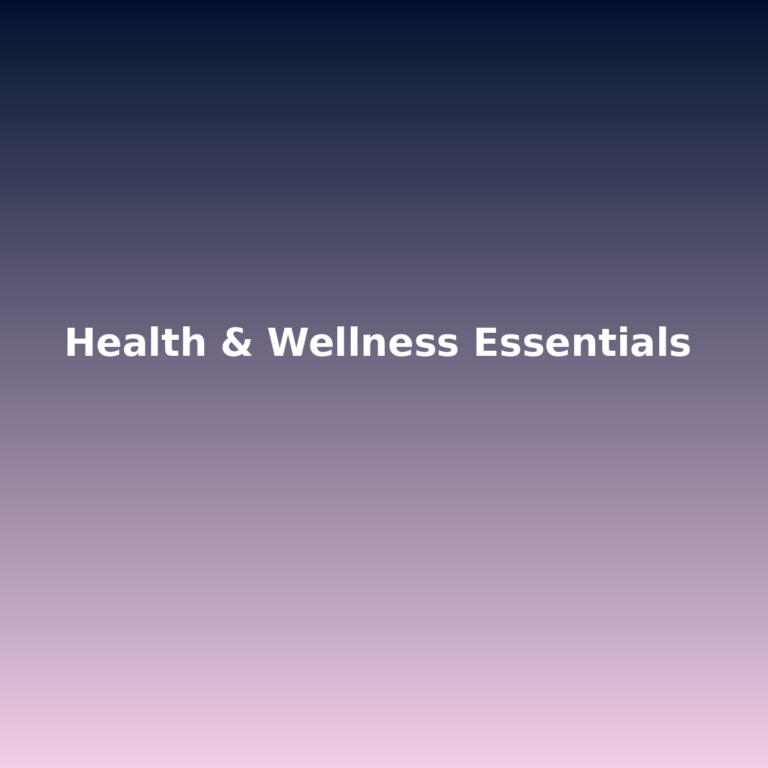 Health & Wellness Essentials
