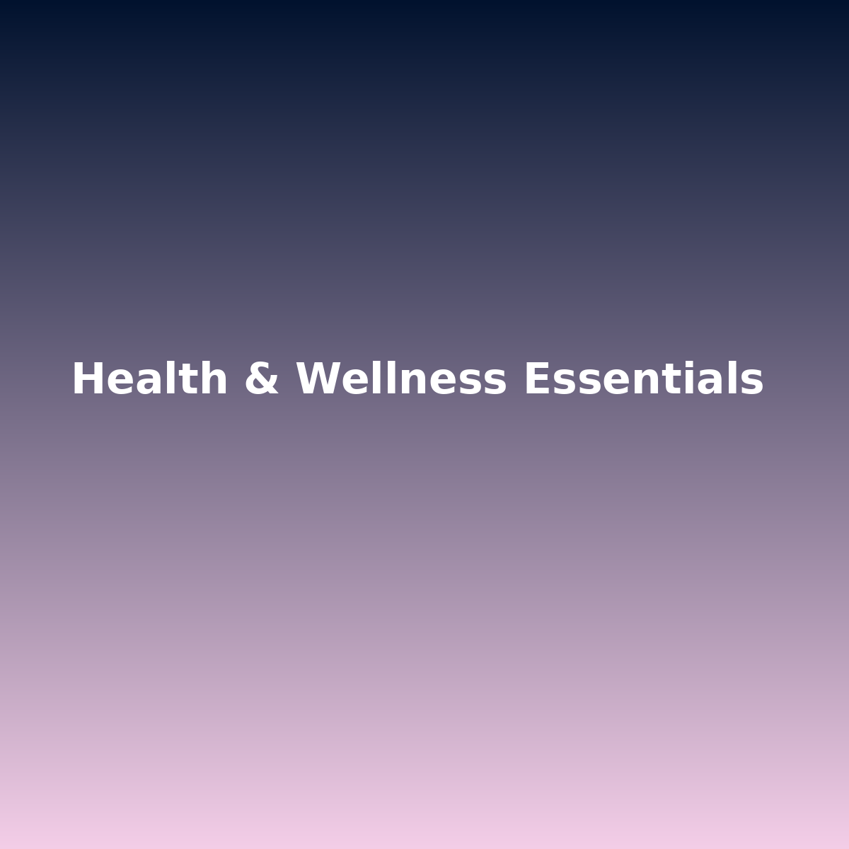 Health & Wellness Essentials