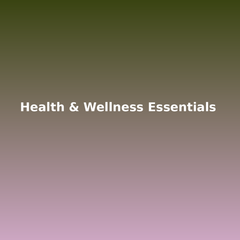 Health & Wellness Essentials