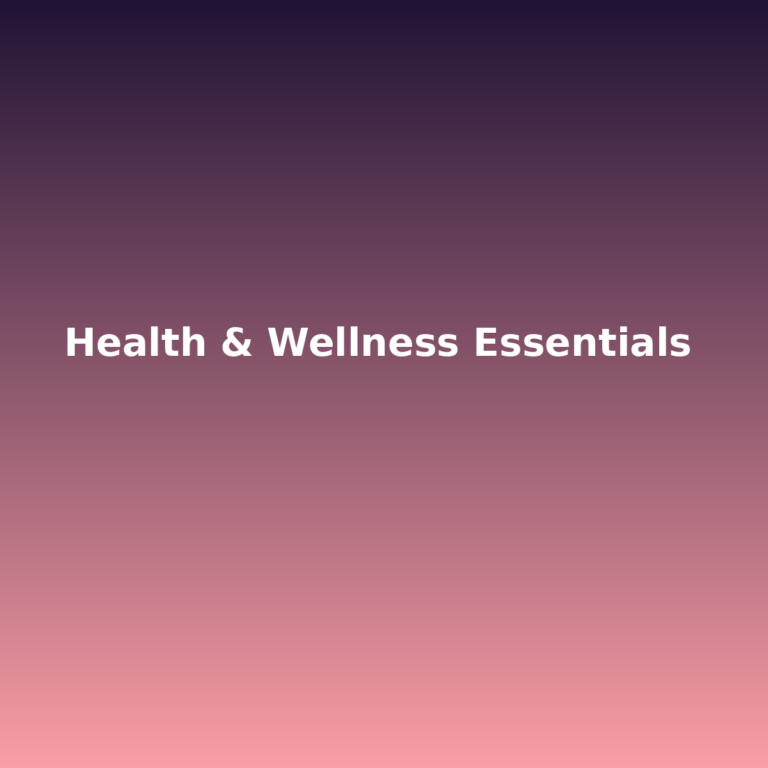 Health & Wellness Essentials