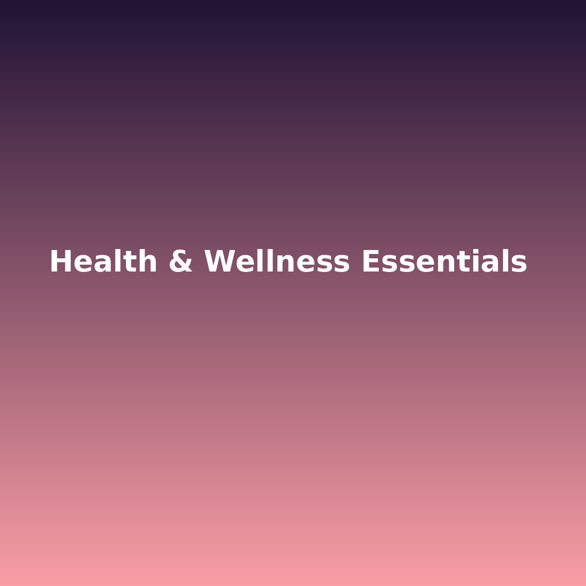 Health & Wellness Essentials