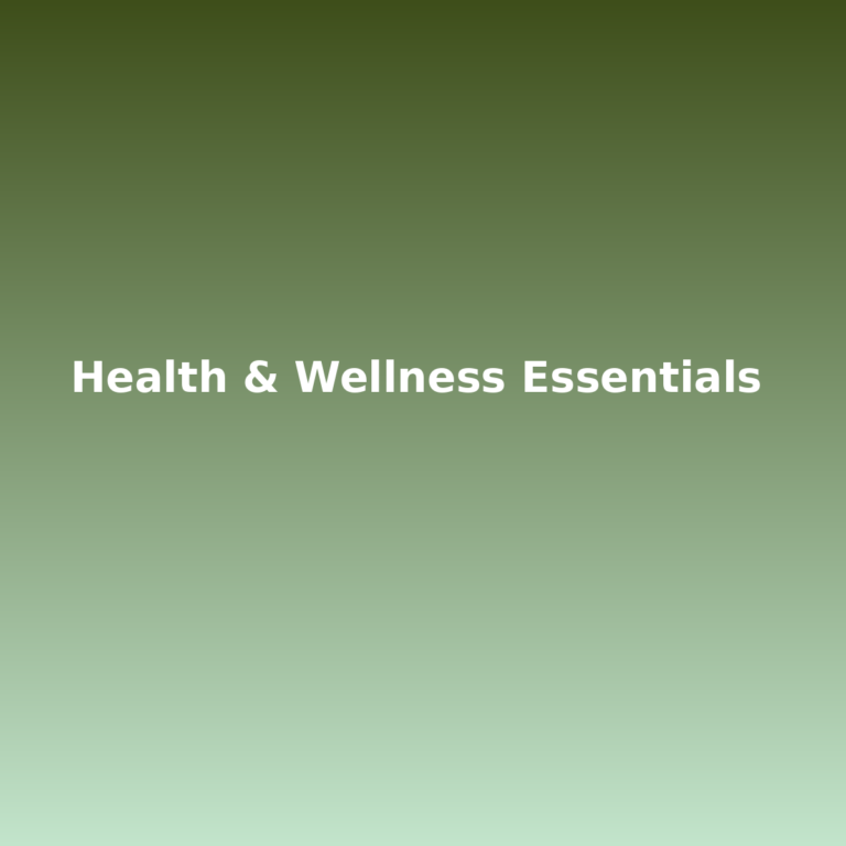 Health & Wellness Essentials