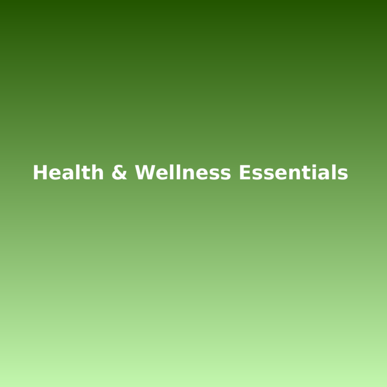 Health & Wellness Essentials