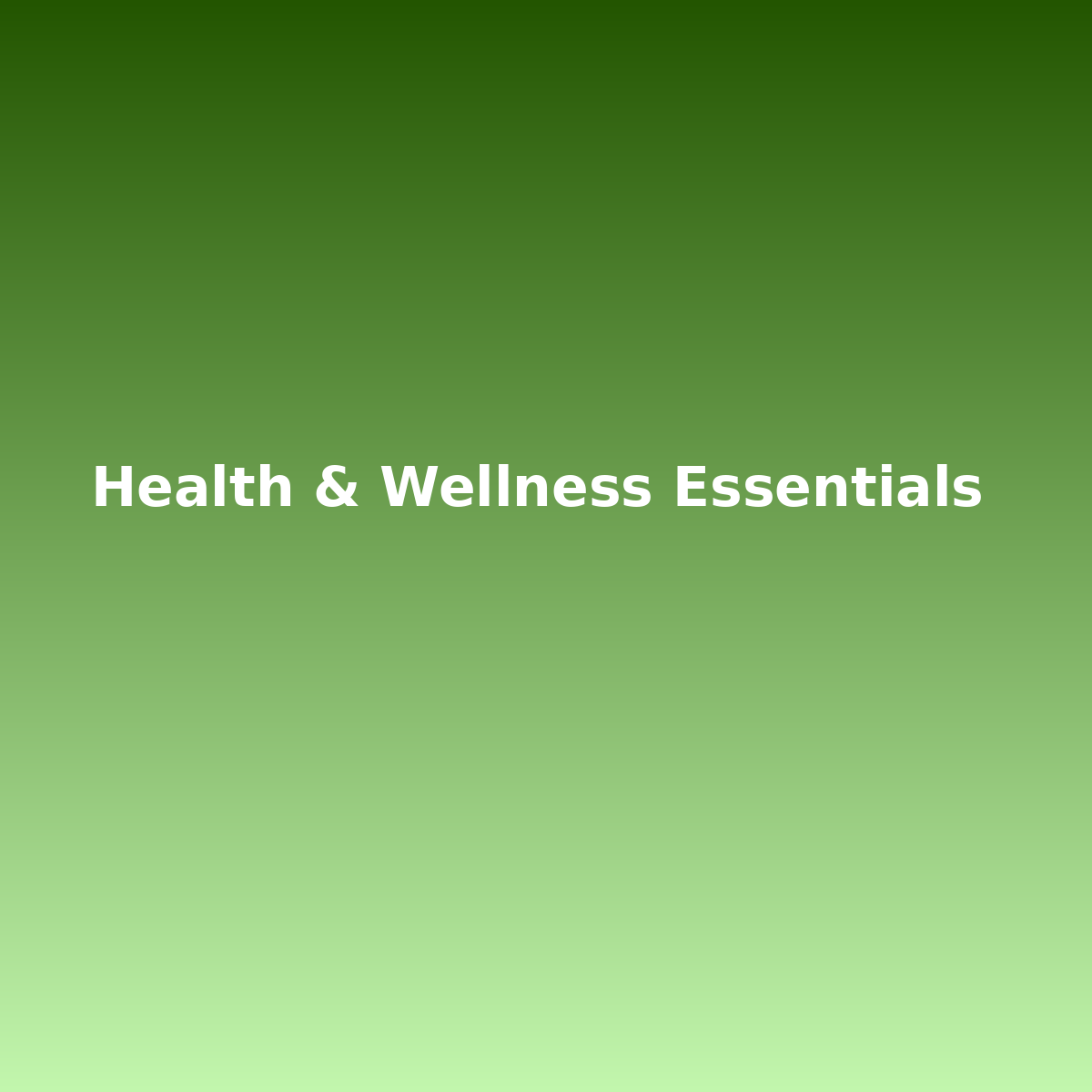 Health & Wellness Essentials