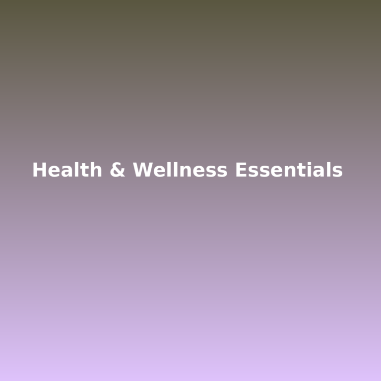 Health & Wellness Essentials