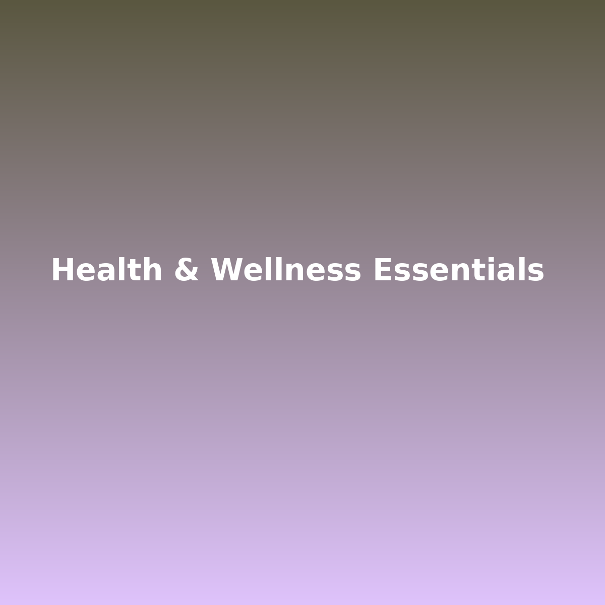 Health & Wellness Essentials