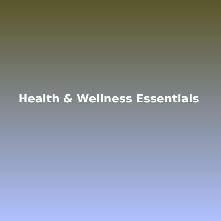 Health & Wellness Essentials