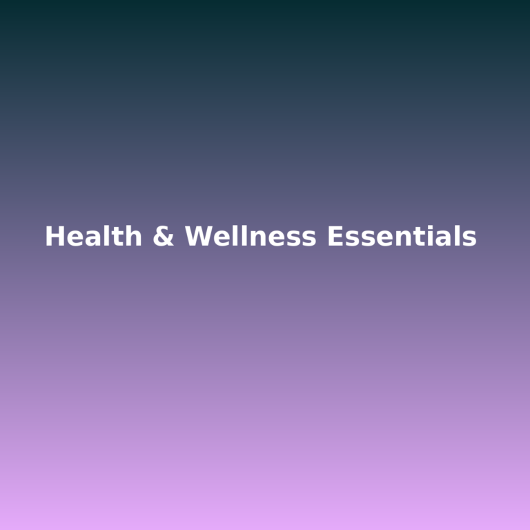 Health & Wellness Essentials
