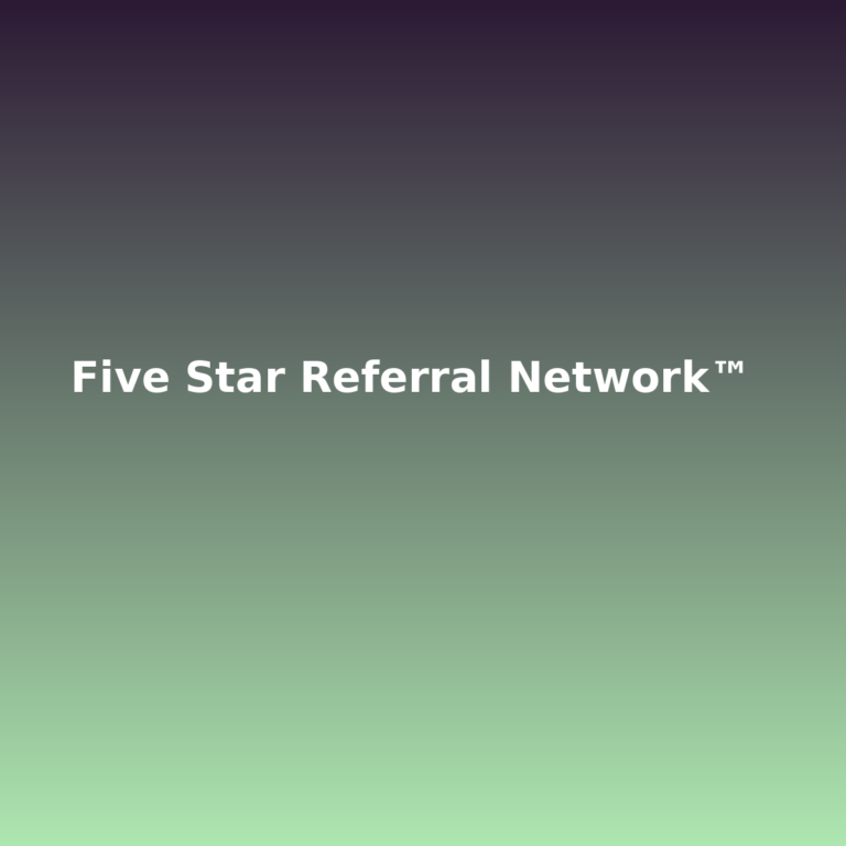 Five Star Referral Network™