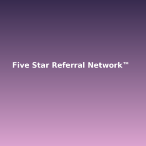 Five Star Referral Network™