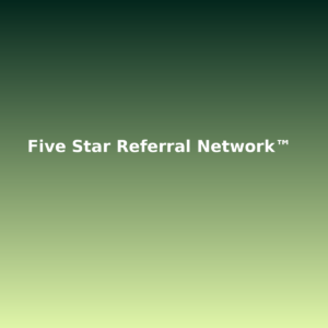 Five Star Referral Network™